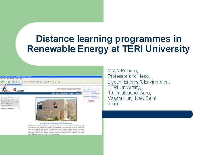 Distance learning programmes in Renewable Energy at TERI University V. V. N. Kishore, Professor