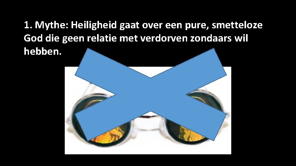 1. Mythe: Heiligheid gaat over een pure, smetteloze God die geen relatie met verdorven