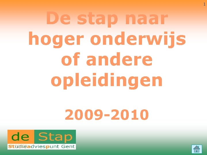 1 De stap naar hoger onderwijs of andere opleidingen 2009 -2010 1/17/2022 