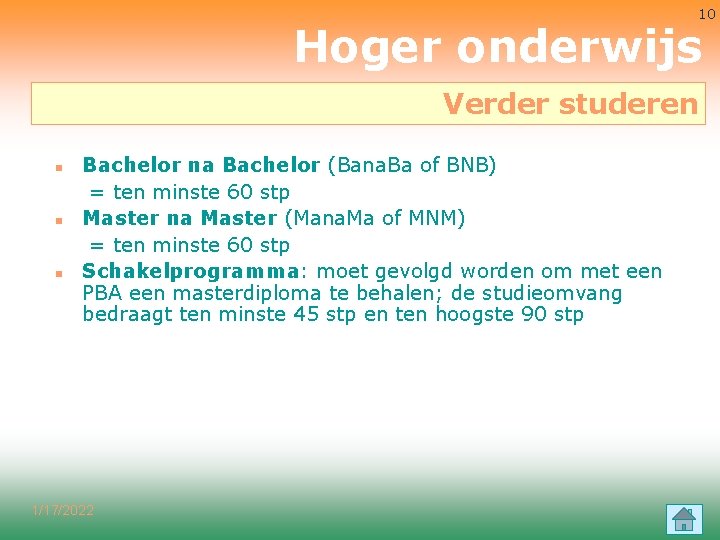 10 Hoger onderwijs Verder studeren n Bachelor na Bachelor (Bana. Ba of BNB) =