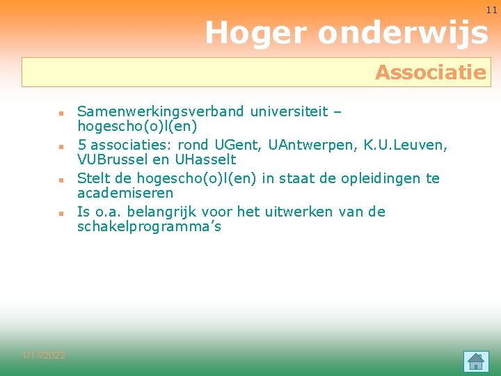 11 Hoger onderwijs Associatie n n 1/17/2022 Samenwerkingsverband universiteit – hogescho(o)l(en) 5 associaties: rond