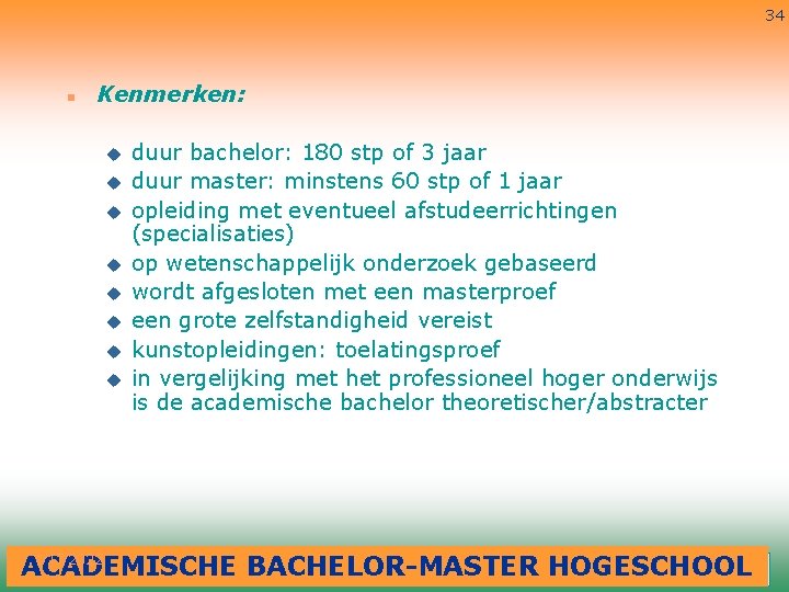 34 n Kenmerken: u u u u duur bachelor: 180 stp of 3 jaar