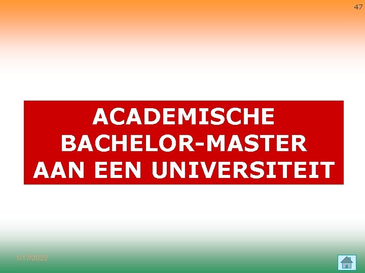 47 ACADEMISCHE BACHELOR-MASTER AAN EEN UNIVERSITEIT 1/17/2022 