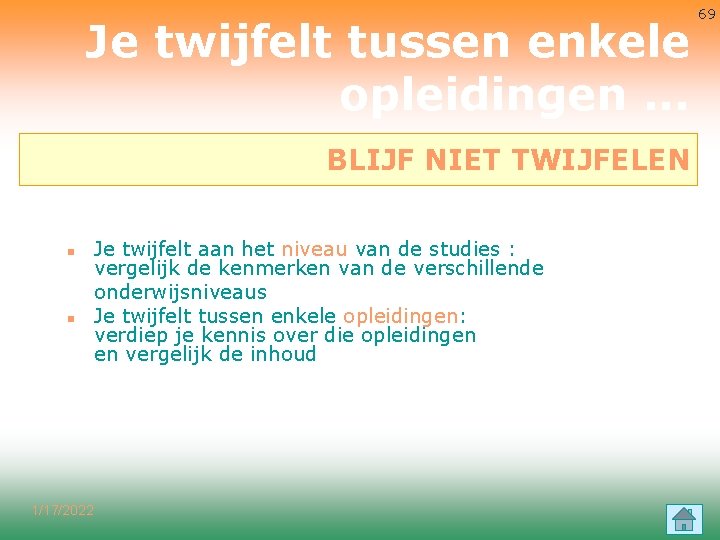 Je twijfelt tussen enkele opleidingen. . . BLIJF NIET TWIJFELEN n n 1/17/2022 Je