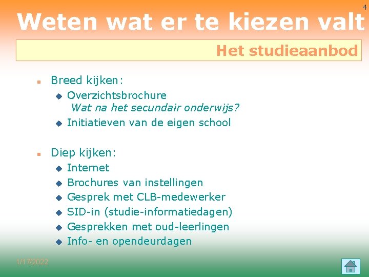 4 Weten wat er te kiezen valt Het studieaanbod n n 1/17/2022 Breed kijken: