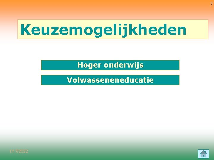 7 Keuzemogelijkheden Hoger onderwijs Volwasseneneducatie 1/17/2022 