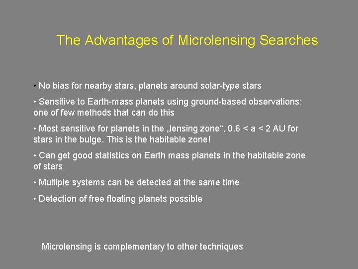 The Advantages of Microlensing Searches • No bias for nearby stars, planets around solar-type
