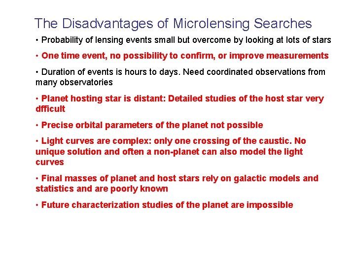 The Disadvantages of Microlensing Searches • Probability of lensing events small but overcome by