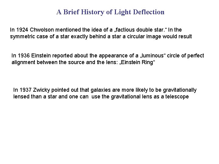 A Brief History of Light Deflection In 1924 Chwolson mentioned the idea of a