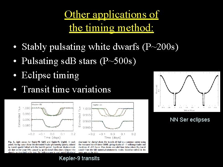 Other applications of the timing method: • • Stably pulsating white dwarfs (P~200 s)