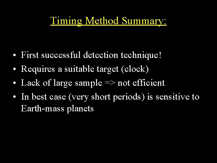 Timing Method Summary: • • First successful detection technique! Requires a suitable target (clock)