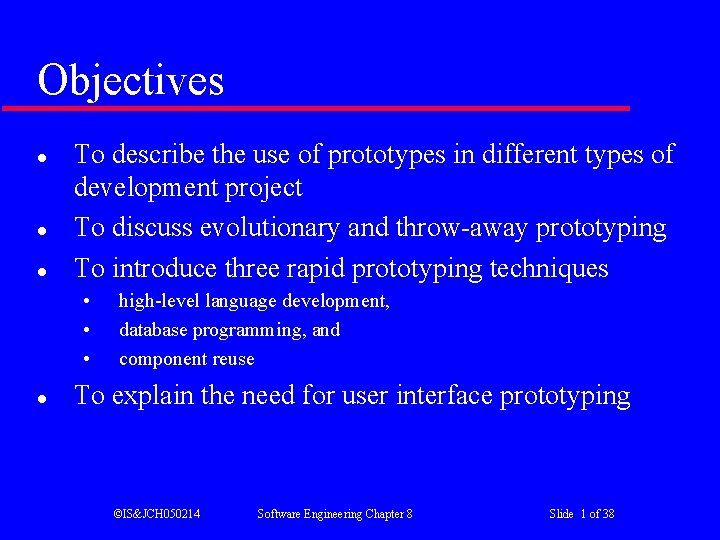 Objectives l l l To describe the use of prototypes in different types of