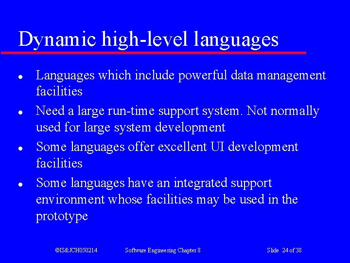 Dynamic high-level languages l l Languages which include powerful data management facilities Need a