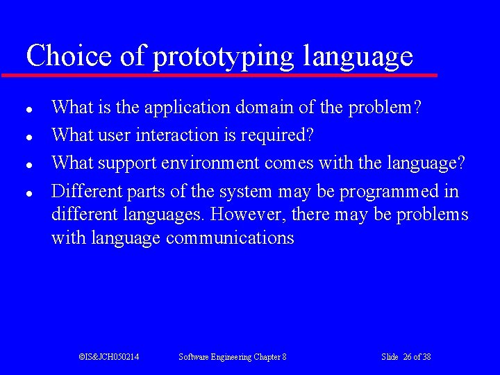 Choice of prototyping language l l What is the application domain of the problem?