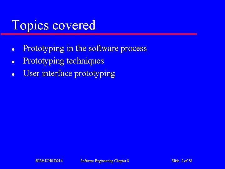 Topics covered l l l Prototyping in the software process Prototyping techniques User interface