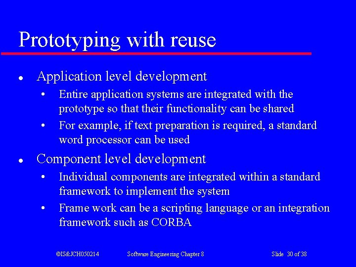 Prototyping with reuse l Application level development • • l Entire application systems are