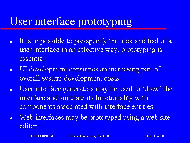 User interface prototyping l l It is impossible to pre-specify the look and feel