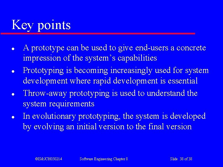 Key points l l A prototype can be used to give end-users a concrete