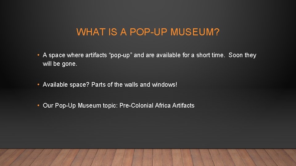 WHAT IS A POP-UP MUSEUM? • A space where artifacts “pop-up” and are available