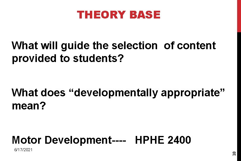 THEORY BASE What will guide the selection of content provided to students? What does