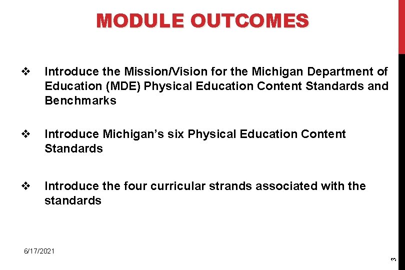 MODULE OUTCOMES v Introduce the Mission/Vision for the Michigan Department of Education (MDE) Physical