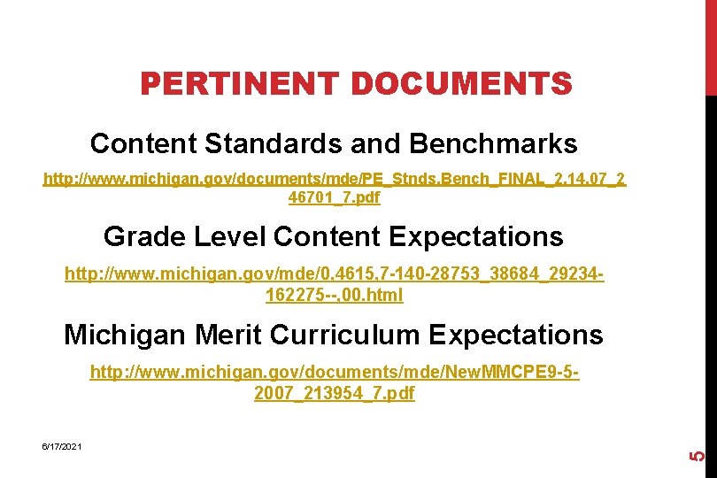 PERTINENT DOCUMENTS Content Standards and Benchmarks http: //www. michigan. gov/documents/mde/PE_Stnds. Bench_FINAL_2. 14. 07_2 46701_7.