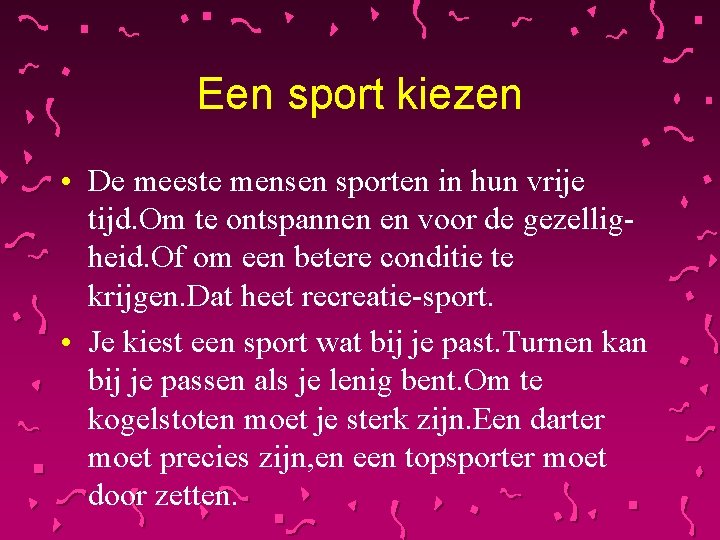 Een sport kiezen • De meeste mensen sporten in hun vrije tijd. Om te