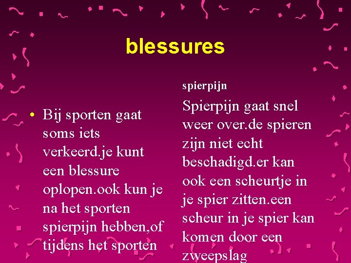 blessures spierpijn • Bij sporten gaat soms iets verkeerd. je kunt een blessure oplopen.