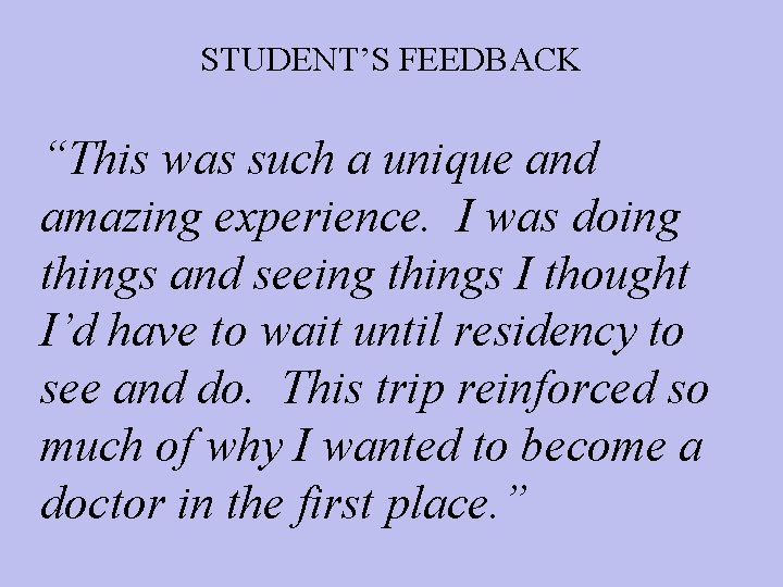 STUDENT’S FEEDBACK “This was such a unique and amazing experience. I was doing things