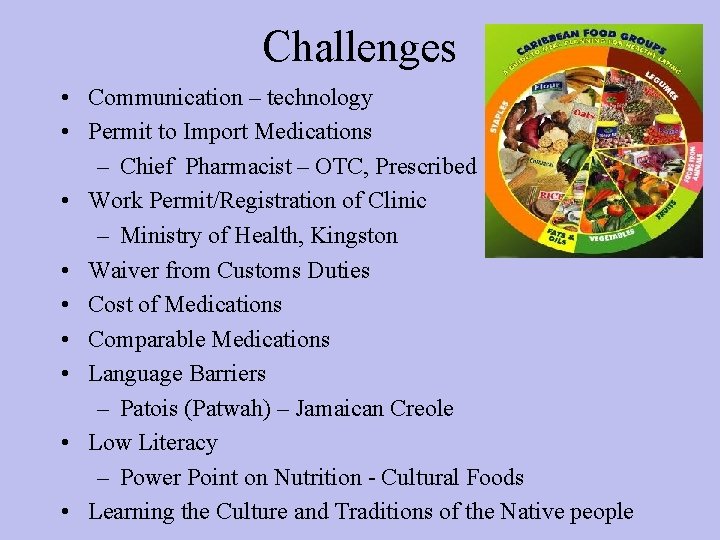 Challenges • Communication – technology • Permit to Import Medications – Chief Pharmacist –