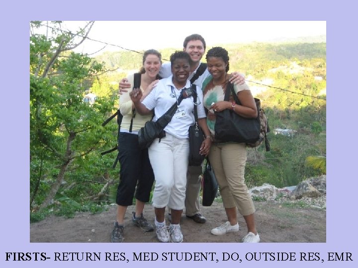 FIRSTS- RETURN RES, MED STUDENT, DO, OUTSIDE RES, EMR 