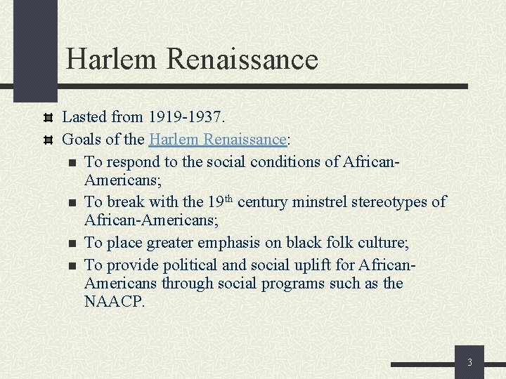 Harlem Renaissance Lasted from 1919 -1937. Goals of the Harlem Renaissance: n To respond