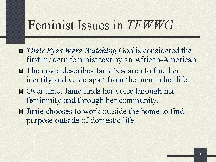 Feminist Issues in TEWWG Their Eyes Were Watching God is considered the first modern