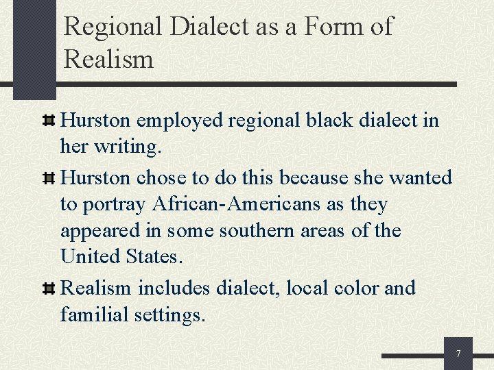 Regional Dialect as a Form of Realism Hurston employed regional black dialect in her