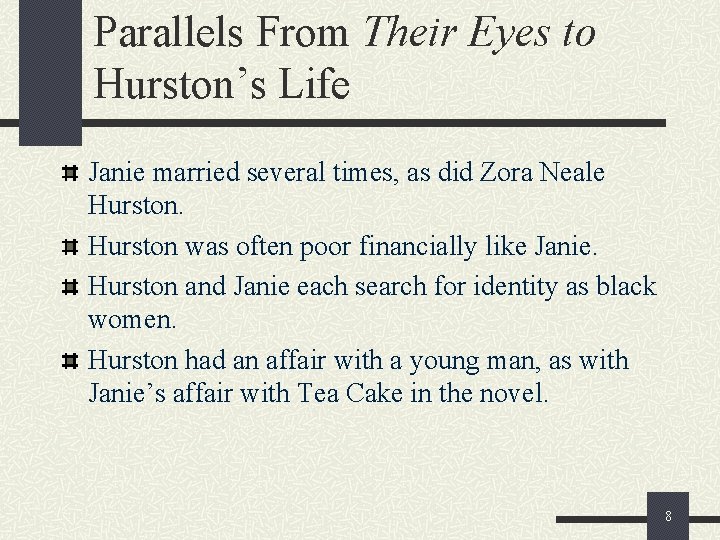 Parallels From Their Eyes to Hurston’s Life Janie married several times, as did Zora