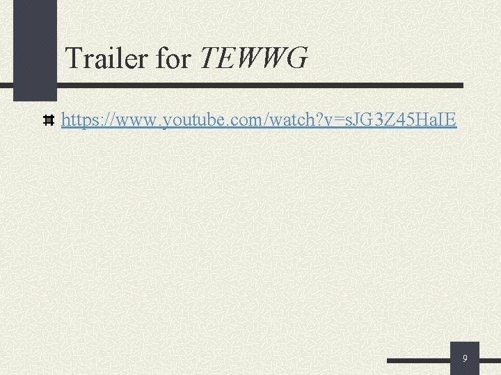 Trailer for TEWWG https: //www. youtube. com/watch? v=s. JG 3 Z 45 Ha. IE