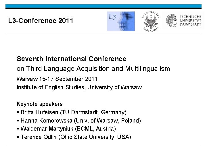 L 3 -Conference 2011 Seventh International Conference on Third Language Acquisition and Multilingualism Warsaw