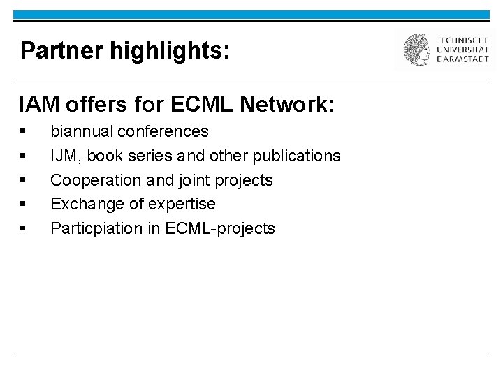 Partner highlights: IAM offers for ECML Network: § § § biannual conferences IJM, book