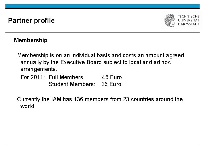 Partner profile Membership is on an individual basis and costs an amount agreed annually