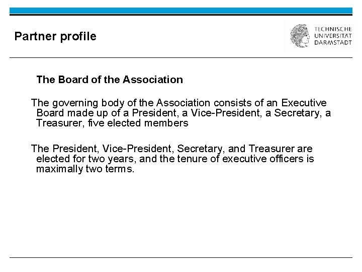 Partner profile The Board of the Association The governing body of the Association consists