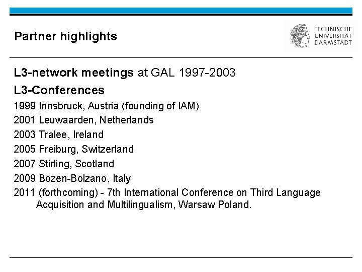 Partner highlights L 3 -network meetings at GAL 1997 -2003 L 3 -Conferences 1999