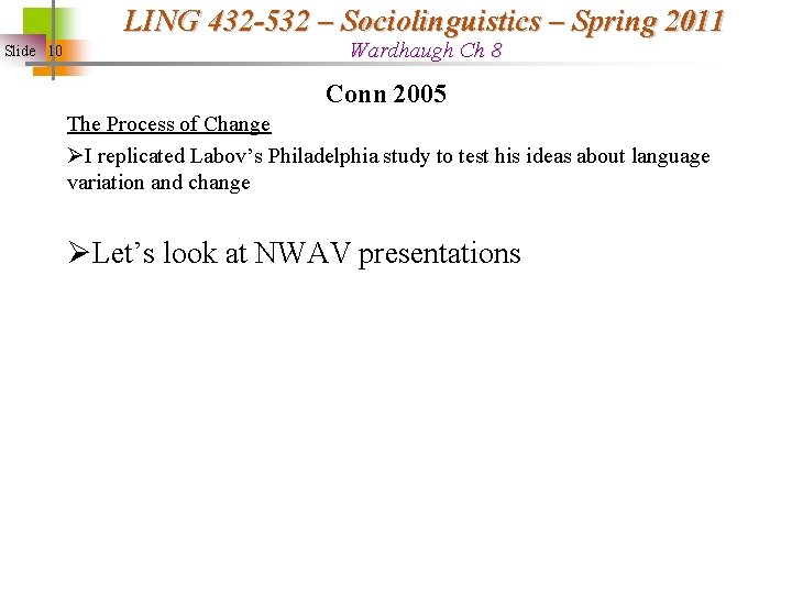 LING 432 -532 – Sociolinguistics – Spring 2011 Slide 10 Wardhaugh Ch 8 Conn