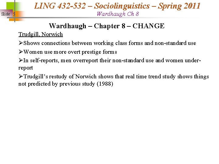 LING 432 -532 – Sociolinguistics – Spring 2011 Slide 5 Wardhaugh Ch 8 Wardhaugh