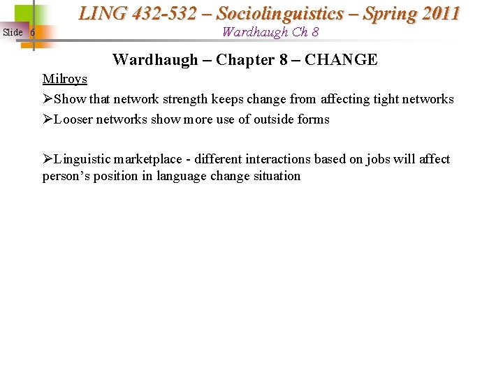 LING 432 -532 – Sociolinguistics – Spring 2011 Slide 6 Wardhaugh Ch 8 Wardhaugh