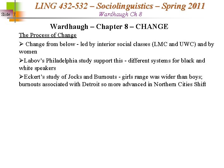 LING 432 -532 – Sociolinguistics – Spring 2011 Slide 7 Wardhaugh Ch 8 Wardhaugh