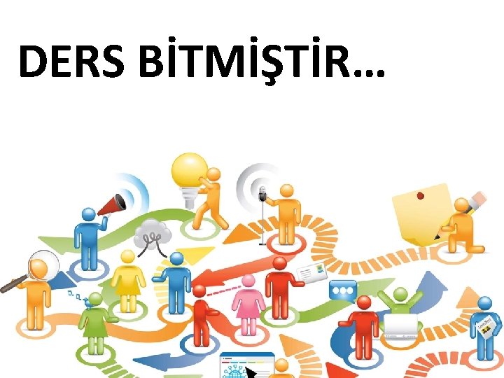 DERS BİTMİŞTİR… DERS BİTMİŞTİR…