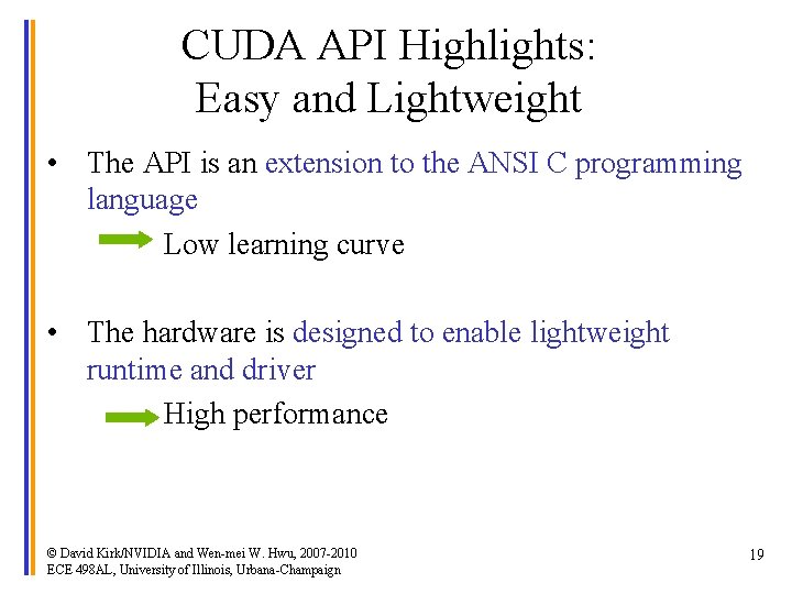 CUDA API Highlights: Easy and Lightweight • The API is an extension to the