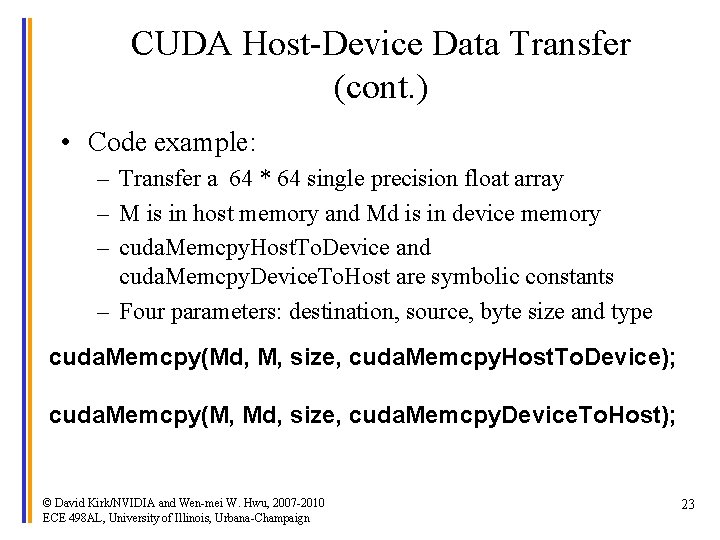 CUDA Host-Device Data Transfer (cont. ) • Code example: – Transfer a 64 *