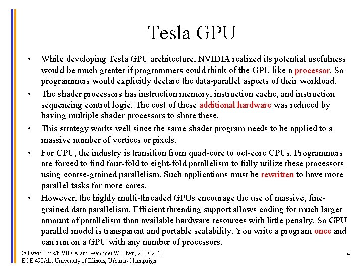 Tesla GPU • • • While developing Tesla GPU architecture, NVIDIA realized its potential