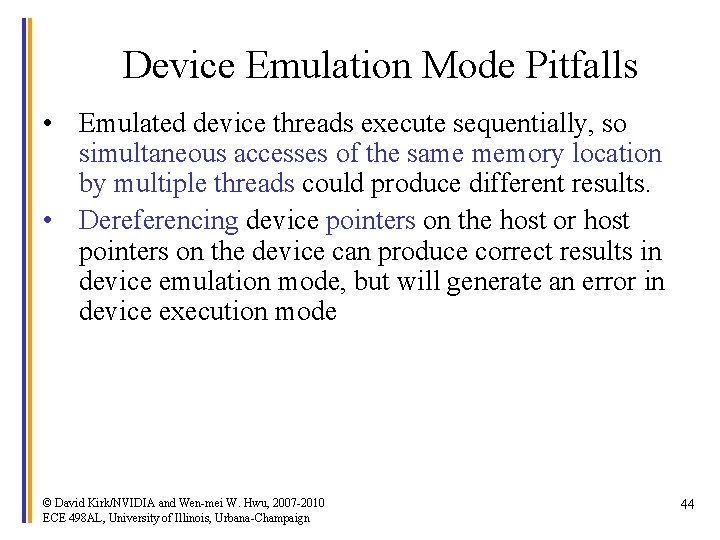 Device Emulation Mode Pitfalls • Emulated device threads execute sequentially, so simultaneous accesses of